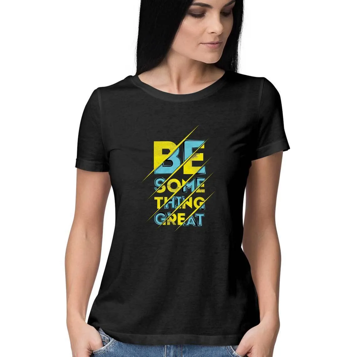 Be Something Great T-Shirt - WSS00016